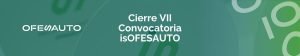 Cierre VII Convocatoria isOFESAUTO